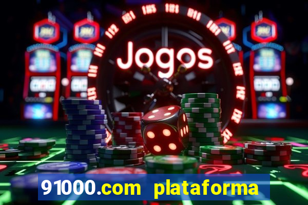 91000.com plataforma de jogos